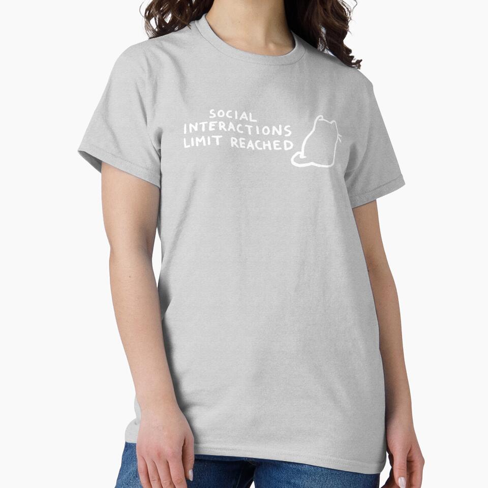 Social Interactions Limit Reached Classic T-Shirt - White Fox Boutique